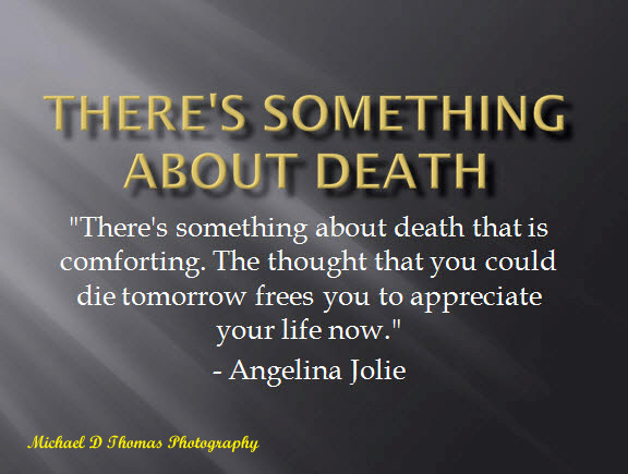 Theres something about deathps